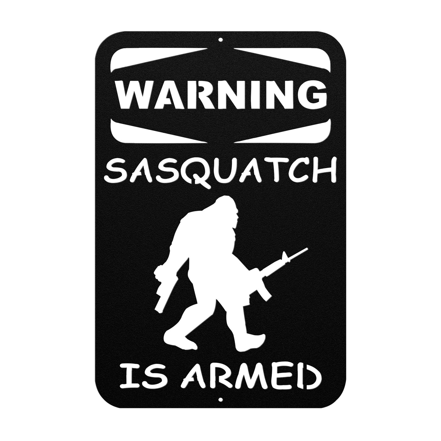 Warning, Sasquatch Is Armed - Metal Art Sign