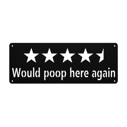 Would Poop Here Again | Funny Bathroom Sign | mancave bar decor | 5 Star Review