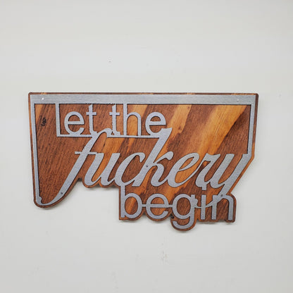Decorative Words metal art on wood Made in USA stylized word "Let the Fuckery Begin"